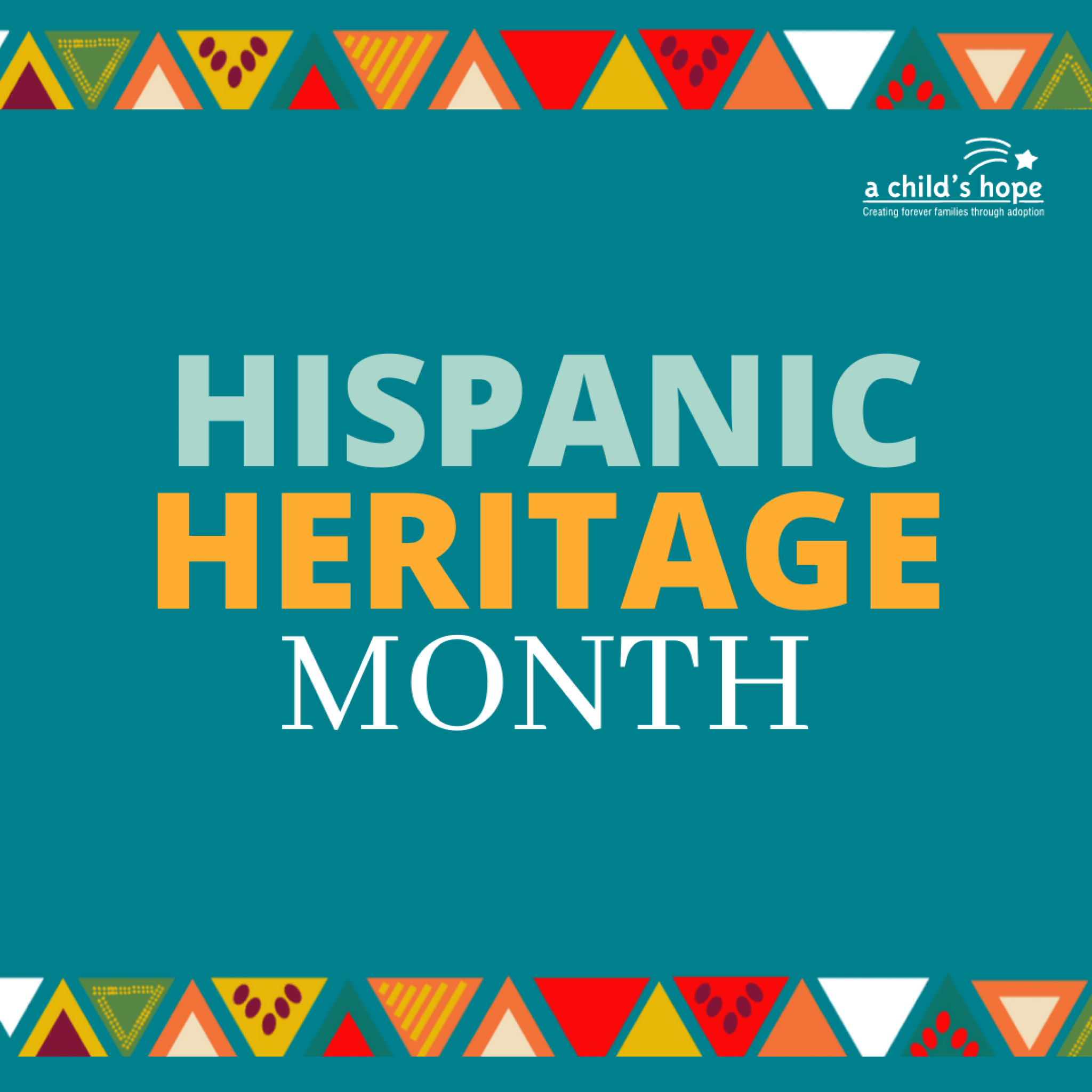 Honoring hispanic heritage month adoption agency a child s hope